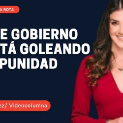 A este gobierno lo está goleando la impunidad
