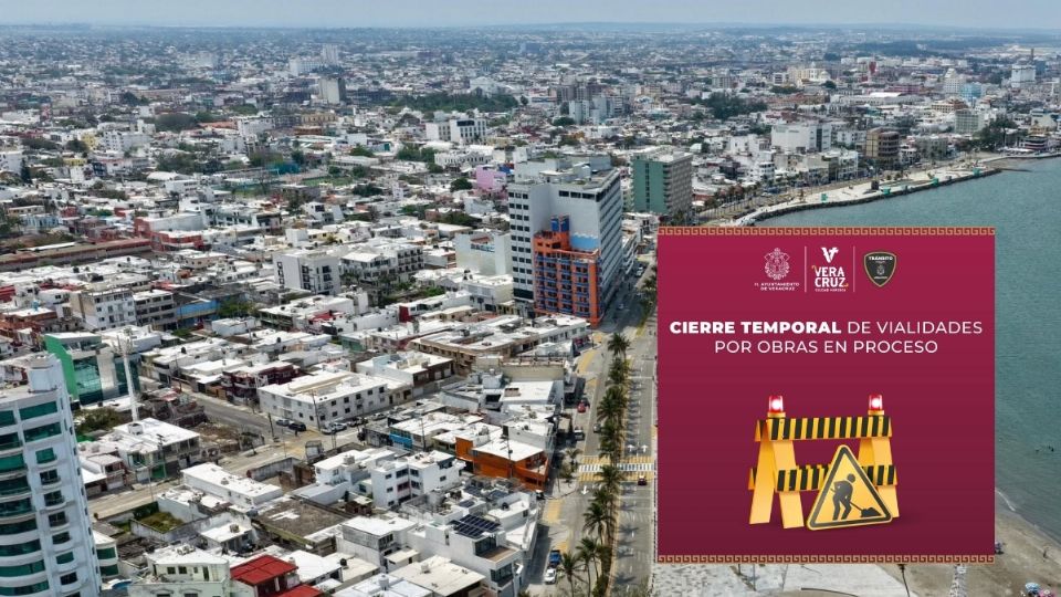 Estas son las 7 calles que permanecerán cerradas en Veracruz por obras