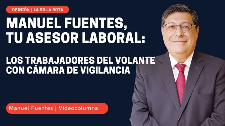 Manuel Fuentes, tu asesor laboral: los trabajadores del volante con cámara de vigilancia
